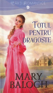 Mary Balogh - Totul pentru dragoste