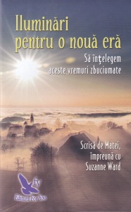 Matei, Suzanne Ward - Iluminari pentru o noua era. Sa intelegem aceste vremuri zbuciumate