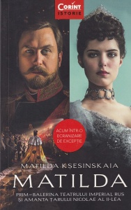 Matilda Ksesinskaia - Matilda. Prim-balerina Teatrului Imperial Rus si amanta tarului Nicolae al II-lea