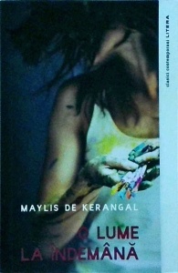 Maylis de Kerangal - O lume la indemana