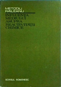 Metodiu Raileanu - Influenta mediului asupra reactivitatii chimice