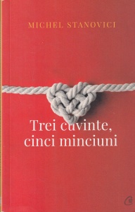 Michel Stanovici - Trei cuvinte, cinci minciuni