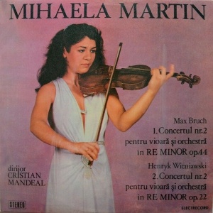 Mihaela Martin, dirijor Cristian Mandeal. Max Bruch, Henryk Wieniawski – Concertul nr. 2 pentru vioara si orchestra in Re Minor Op.44. Concertul nr. 2 pentru vioara si orchestra in Re Minor Op.22