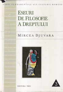 Mircea Djuvara - Eseuri de filosofie a dreptului. Studiu introductiv, selectia textelor si note de Nicolae Culic