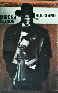 Mircea Eliade - Huliganii