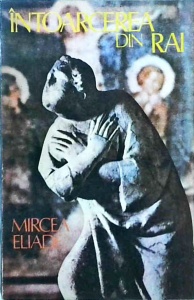 Mircea Eliade - Intoarcerea din Rai