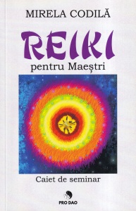 Mirela Codila - Reiki pentru Maestri. Caiet de seminar