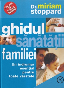 Miriam Stoppard - Ghidul sanatatii familiei. Un indrumar esential pentru toate varstele