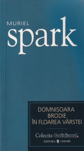 Muriel Spark - Domnisoara Brodie in floarea varstei