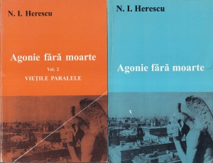 N. I. Herescu - Agonie fara moarte, 2 volume