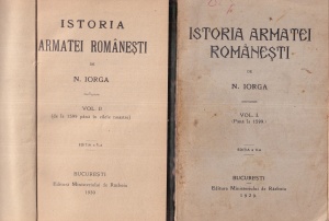 N. Iorga - Istoria armatei romanesti, 2 volume (1929, 1930)