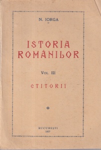 N. Iorga - Istoria Romanilor, volumul 3: Ctitorii (1937)