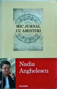 Nadia Anghelescu - Mic jurnal cu amintiri