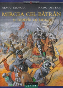 Neagu Djuvara - Mircea cel Batran si luptele cu turcii. Cu ilustratii de Radu Oltean