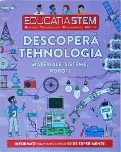 Nick Arnold - Descopera tehnologia. Materiale, sisteme, roboti