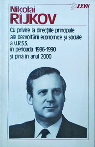 Nikolai Rijkov - Cu privire la directiile principale ale dezvoltarii economice si sociale a U.R.S.S. in perioada 1986-1990 si pana in anul 2000