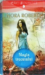 Nora Roberts - Magia trecutului