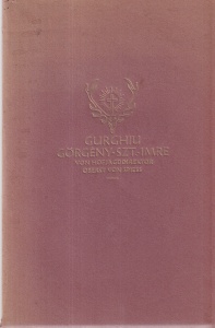 Oberst August von Spiess - Gurghiu Gorgenye-Szt.-Imre. Das konigliche Leibjagdgehege einst und jetzt (1928)