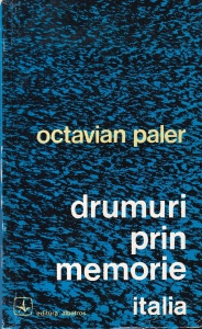 Octavian Paler - Drumuri prin memorie. Italia