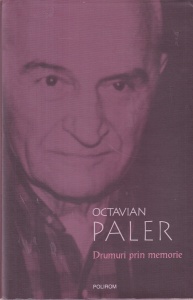 Octavian Paler - Drumuri prin memorie