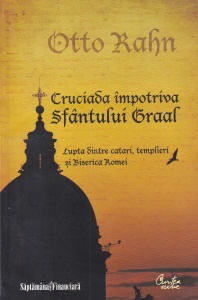 Otto Rahn - Cruciada împotriva Sfantului Graal