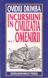 Ovidiu Drimba - Incursiuni in civilizatia omenirii, volumul 1