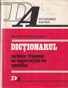 Ovidiu Frinculescu - Dictionarul verbelor franceze cu constructiile lor specifice