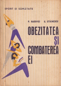 P. Radovici, G. Stoenescu - Obezitatea si combaterea ei