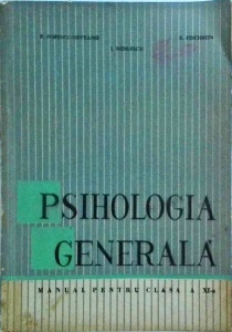 Paul Popescu Neveanu - Psihologia generala. Manual pentru clasa a XI-a (1965)