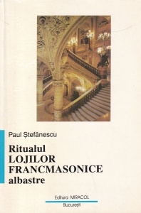 Paul Stefanescu - Ritualul Lojilor Francmasonice Albastre