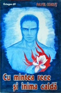 Pavel Corut - Cu mintea rece si inima calda