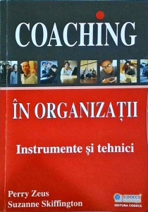 Perry Zeus - Coaching in organizatii. Instrumente si tehnici