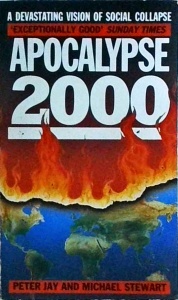 Peter Jay, Michael Stewart - Apocalypse 2000. Economic breakdown and the Suicide of Democracy 1989-2000