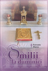Petroniu Florea - Omilii la duminici, volumul 3