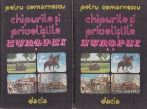 Petru Comarnescu - Chipurile si privelistile Europei, 2 volume
