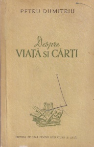 Petru Dumitriu - Despre viata si carti