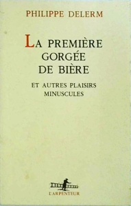 Philippe Delerm - La Premiere Gorgee de Biere