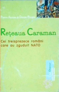 Pierre Accoce, Daniel Pouget - Reteaua Caraman. Cei treisprezece romani care au zguduit NATO
