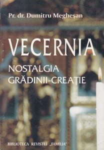 Pr. dr. Dumitru Meghesan - Vecernia. Nostalgia gradinii-creatie