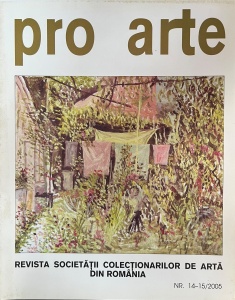 Pro arte. Revista societatii colectionarilor de arta din Romania, nr. 14-15, 2005