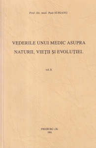 Prof. Dr. med. Paul Surianu - Vederile unui medic asupra naturii, vietii si evolutiei, volumul 2