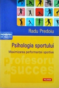 Radu Predoiu - Psihologia sportului. Maximizarea performantei sportive