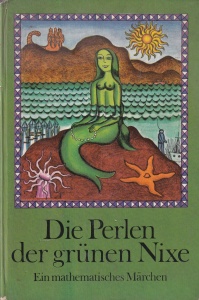 Rainer Kirsch - Die Perlen der grunen Nixe. Ein mathematisches Marchen
