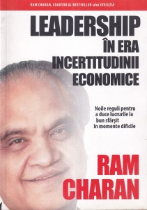 Ram Charan - Leadership in era incertitudinii economice
