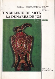 Razvan Theodorescu - Un mileniu de arta la Dunarea de Jos