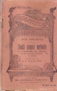 Rene Descartes - Studii asupra metodei. De a intrebuinta bine ratiunea si de a cauta adevarul in stiinte. Traducere G.S. Raureanu (editie veche)
