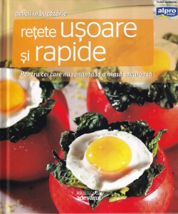 Retete usoare si rapide. Pentru cei care nu renunta la o masa savuroasa