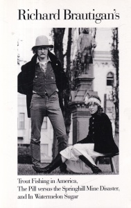 Richard Brautigan - Trout fishing in America, the pill versus the Springhill mine disaster, and in watermelon sugar