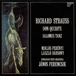 Richard Strauss – Don Quixote. Salomes Tanz. Miklos Perenyi, Laszlo Barsony, Hungarian State Orchestra, Janos Ferencsik