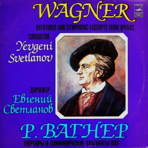 Richard Wagner – Overtures And Symphonic Excerpts From Operas, conductor Yevgeni Svetlanov